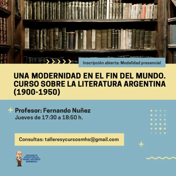 Una modernidad en el fin del mundo. Curso sobre la literatura argentina (1900-1950)