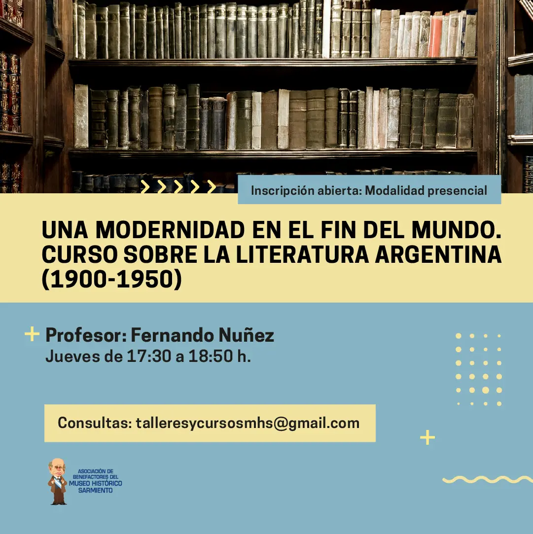 Una modernidad en el fin del mundo. Curso sobre la literatura argentina (1900-1950)